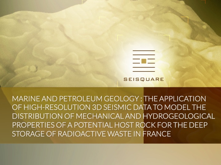 Marine And Petroleum Geology 53 (2014) 133-153 Elsevier : The Application Of High-Resolution 3d Seismic Data To Model The Distribution Of Mechanical And Hydrogeological Properties Of A Potential Host Rock For The Deep Storage Of Radioactive Waste In France