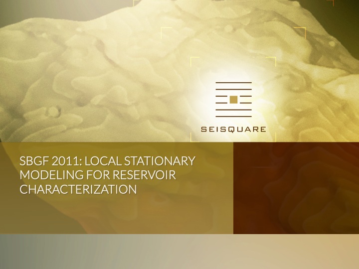 Sbgf 2011: Local Stationary Modeling For Reservoir Characterization