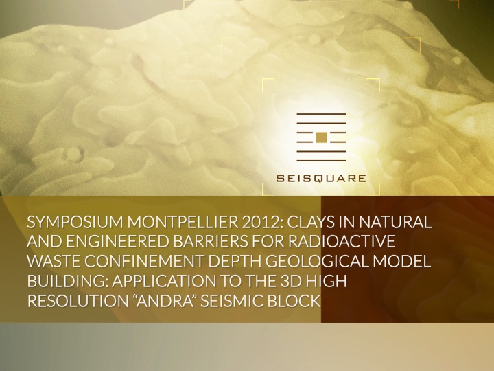 Symposium Montpellier 2012: Clays In Natural And Engineered Barriers For Radioactive Waste Confinement Depth Geological Model Building: Application To The 3d High Resolution “Andra” Seismic Block